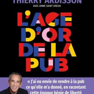 Livre de Thierry Ardisson et Anne Saint-Dreux : L'âge d'or de la pub