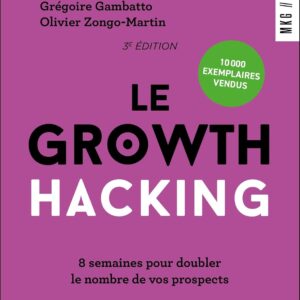 Livre de Frédéric Canevet, Grégoire Gambatto et Olivier Zongo-Martin : Le Growth Hacking