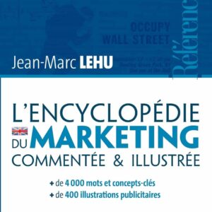 Livre de Jean-Marc Lehu : L'encyclopédie du marketing commentée & illustrée